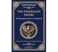 The Federalist Papers: The Blueprint for the U.S. Constitution (192) (Library of Alexandria)