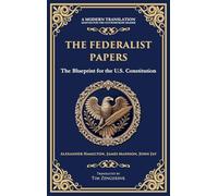 The Federalist Papers: The Blueprint for the U.S. Constitution (Deluxe Hardbound Edition) (192) (Library of Alexandria)