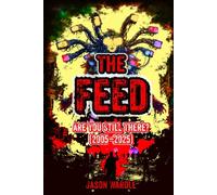 The Feed: Are You Still There? (2005-2025) (The Myths and the Machine)