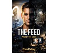 THE FEED: Volume 1: The Circus