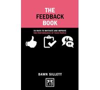 The Feedback Book: 50 Ways to Motivate and Improve the Performance of Your People (Concise Advice)