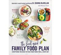 The Feel-Good Family Food Plan: Everything you need to feed your family well, every day
