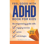 The Feel Good with ADHD Book for Kids: An Empowering Guide with Engaging Exercises, Quizzes, and Strategies