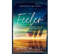 The Feeler: Discovering How Sensitivity Helps You Discern and Act on God's Voice