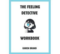 The Feeling Detective Workbook (Through a Different Lens)