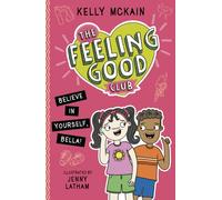 The Feeling Good Club: Believe in Yourself, Bella!