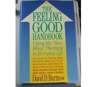 The Feeling Good Handbook: Using the New Mood Therapy in Everyday Life