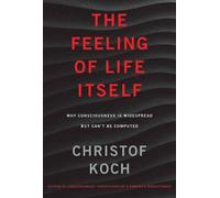 The Feeling of Life Itself by Christof Koch - 9780262539555