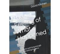 The Feeling of What Happened: If you wait long enough everything happens