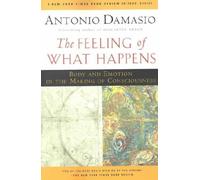 The Feeling Of What Happens: Body, Emotion and the Making of Consciousness by Damasio, Antonio (October 5, 2000) Paperback