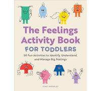 The Feelings Activity Book for Toddlers: 50 Fun Activities to Identify, Understand, and Manage Big Feelings