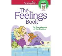 The Feelings Book: The Care and Keeping of Your Emotions (American Girl(r) Wellbeing)