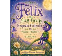 The Felix the First Firefly Keepsake Collection: Volume 1: Books 1-4