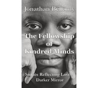 The Fellowship of Kindred Minds:: Stories Reflecting Love's Darker Mirror
