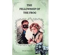 THE FELLOWSHIP OF THE FROG By EDGAR WALLACE