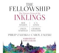 The Fellowship: The Literary Lives of the Inklings: J.R.R. Tolkien, C. S. Lewis, Owen Barfield, Charles Williams