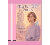 The Fem Boy Future: Why Embracing Feminine Identity May Empower Gen Z and Gen Alpha Males