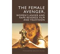 The Female Avenger, Women's Anger and Rape-Revenge Film and Television