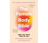 The Female Body Bible: the Sunday Times Bestselling Guide to Women'S Health and