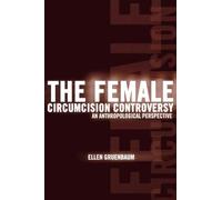 The Female Circumcision Controversy: An Anthropological Perspective