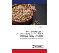 The Female Code: Understanding Hormones & Healing Through Seeds