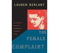 The Female Complaint: The Unfinished Business of Sentimentality in American Culture