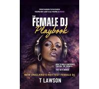 The Female DJ Playbook: How to Build Confidence, Control the Crowd & Create a DJ Brand That Gets Booked