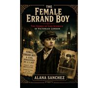 The Female Errand Boy: The Crimes of Lois Schwich in Victorian London