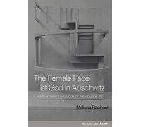 The Female Face of God in Auschwitz: A Jewish Feminist Theology of the Holocaust (Religion and Gender)