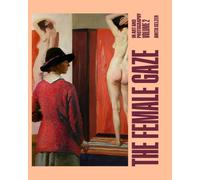 The Female Gaze in Art and Photography: Volume 2