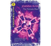 The Female Man (S.F. MASTERWORKS): Joanna Russ