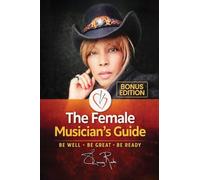 The Female Musician's Guide: To Surviving The Road
