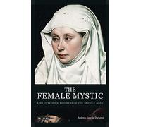 The Female Mystic : Great Women Thinkers of the Middle Ages