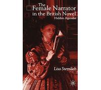 The Female Narrator in the British Novel: Hidden Agendas