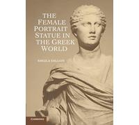The Female Portrait Statue in the Greek World