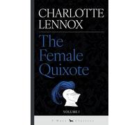 The Female Quixote: or, The Adventures of Arabella: 1 (P-Wave Classics)