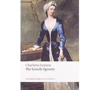 The Female Quixote or The Adventures of Arabella (Oxford World's Classics)
