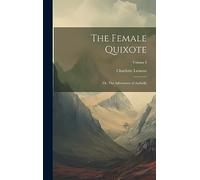 The Female Quixote; or, The Adventures of Arabella; Volume I