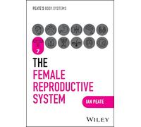 The Female Reproductive System (Peate's Body Systems)
