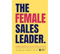 The Female Sales Leader: Empowering Women to Lead in Sales and Tech