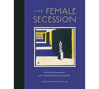 The Female Secession: Art and the Decorative at the Viennese Women's Academy