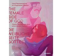 The Female Side of God: Visual representations of a suppressed tradition: Art and Ritual