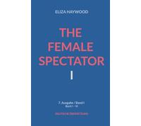 The Female Spectator: 7. Ausgabe Band I von IV