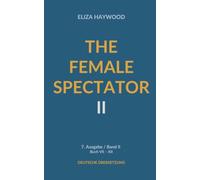 The Female Spectator: 7. Ausgabe Band II von IV