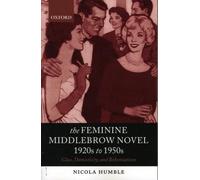 Nicola Humble The Feminine Middlebrow Novel, 1920s to 1950s (Paperback)