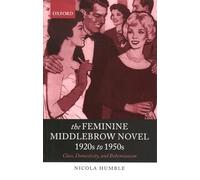 Nicola Humble The Feminine Middlebrow Novel, 1920s to 1950s (Paperback)