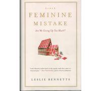 The Feminine Mistake: Are We Giving Up Too Much?