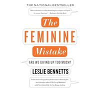The Feminine Mistake: Are We Giving Up Too Much?