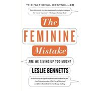 [(The Feminine Mistake: Are We Giving Up Too Much?)] [Author: Leslie Bennetts] published on (March, 2008)