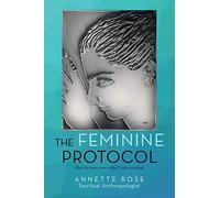 The Feminine Protocol: How to turn your why?s? into wisdom